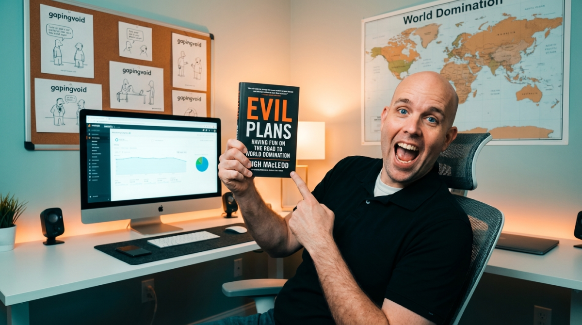 Evil Plans by Hugh MacLeod - @gapingvoid